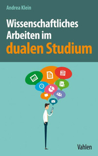 Wissenschaftliches Arbeiten im dualen Studium - Andrea Klein - E-Book