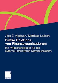 Public Relations von Finanzorganisationen - Jörg E. Allgäuer - E-Book