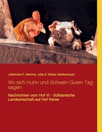 Wo sich Huhn und Schwein Guten Tag sagen - Johannes F. Hartkemeyer - E-Book