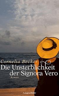 Die Unsterblichkeit der Signora Vero - Cornelia Becker - E-Book