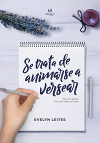 Se trata de animarse a versear - Evelyn Leites - E-Book