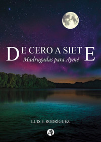De cero a siete - Luis F. Rodríguez - E-Book