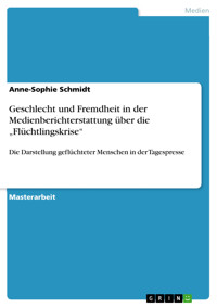 Geschlecht und Fremdheit in der Medienberichterstattung über die „Flüchtlingskrise“ - Anne-Sophie Schmidt - E-Book