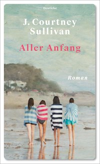 Aller Anfang - J. Courtney Sullivan - E-Book