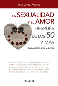 La sexualidad y el amor después de los 50 y más - Félix López Sanchez - E-Book