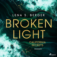Broken Light - California Secrets - Lena S. Berger - Hörbuch