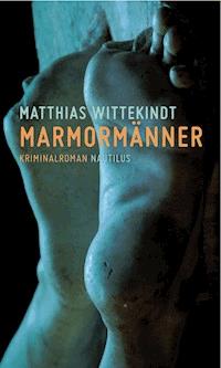 Marmormänner - Matthias Wittekindt - E-Book