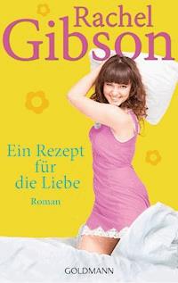 Ein Rezept für die Liebe - Rachel Gibson - E-Book