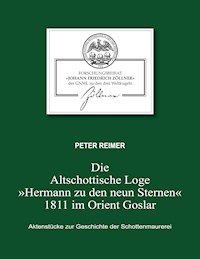 Die Altschottische Loge "Hermann zu den neun Sternen" 1811 im Orient Goslar - Peter Reimer - E-Book