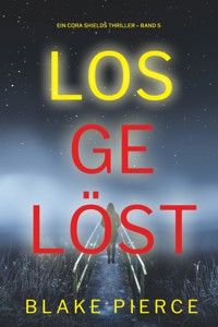 Losgelöst (Ein Cora Shields Thriller – Band 5) - Blake Pierce - E-Book