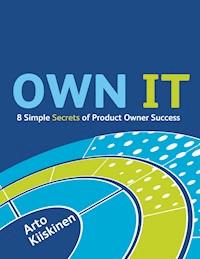 OWN IT - 8 Simple Secrets of Product Owner Success - Arto Kiiskinen - E-Book
