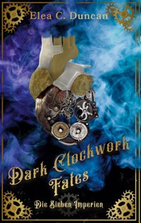 Dark Clockwork Fates - Elea C. Duncan - E-Book