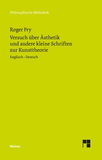 Versuch über Ästhetik und andere kleine Schriften zur Kunsttheorie - Roger Fry - E-Book
