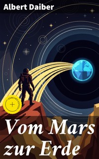 Vom Mars zur Erde - Albert Daiber - E-Book