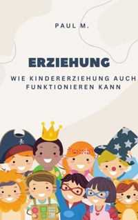 Erziehung - Paul M. - E-Book