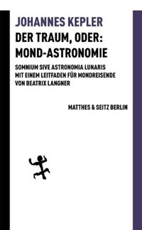 Der Traum, oder: Mond-Astronomie - Johannes Kepler - E-Book