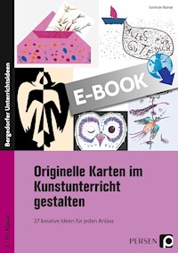 Originelle Karten im Kunstunterricht gestalten - Gerlinde Blahak - E-Book