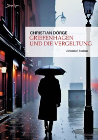GRIEFENHAGEN UND DIE VERGELTUNG - Christian Dörge - E-Book