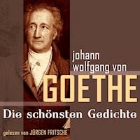 Johann Wolfgang von Goethe: Die schönsten Gedichte - Johann Wolfgang von Goethe - Hörbuch