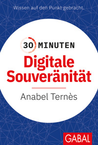30 Minuten Digitale Souveränität - Anabel Ternès - E-Book