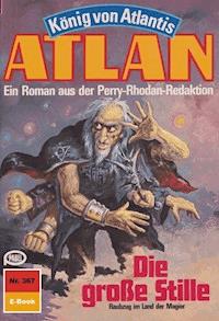 Atlan 367: Die große Stille - Marianne Sydow - E-Book