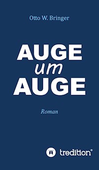 Auge um Auge - Otto W. Bringer - E-Book
