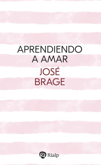 Aprendiendo a amar - José Brage Tuñón - E-Book