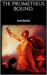 The Prometheus Bound - Aeschylus Aeschylus - E-Book