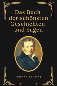 Das Buch der schönsten Geschichten und Sagen - Gustav Schwab - E-Book