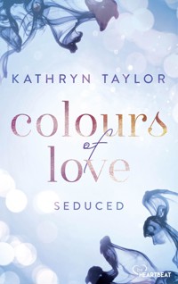 Seduced - Colours of Love - Kathryn Taylor - E-Book