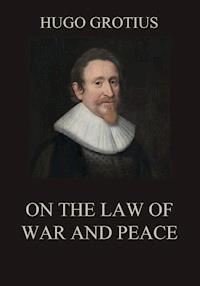 On the Law of War and Peace - Hugo Grotius - E-Book