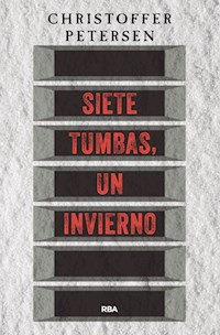 Siete tumbas, un invierno - Christoffer Petersen - E-Book