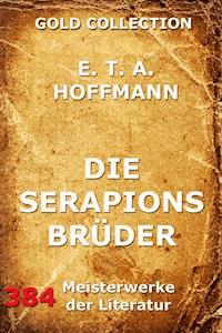 Die Serapionsbrüder - E.T.A. Hoffmann - E-Book