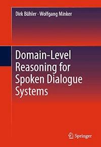 Domain-Level Reasoning for Spoken Dialogue Systems - Dirk Bühler - E-Book