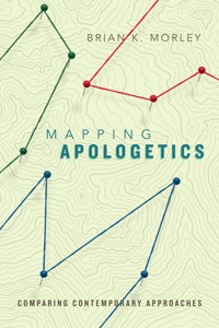 Mapping Apologetics - Brian K. Morley - E-Book