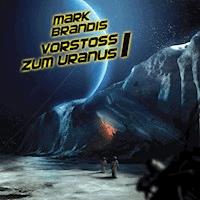 07: Vorstoß zum Uranus 1 - Nikolai von Michalewsky - Hörbuch