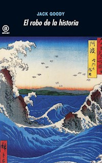 El robo de la historia - Jack Goody - E-Book