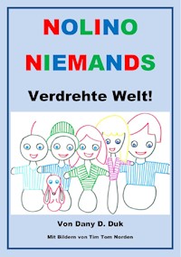 Nolino Niemands verdrehte Welt - Dany D. Duk - E-Book