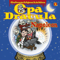 Opa Draculas Gutenachtgeschichten, Folge 2: Napoleon - Opa Dracula - Hörbuch