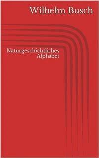 Naturgeschichtliches Alphabet - Wilhelm Busch - E-Book