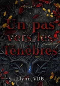 Un pas vers les Ténèbres - elynn VDB - E-Book