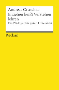 Erziehen heißt Verstehen lehren - Andreas Gruschka - E-Book