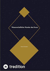 Wissenschaftliche Wunder des Koran - Ahmed Tasdelen - E-Book