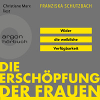 Die Erschöpfung der Frauen - Wider die weibliche Verfügbarkeit (Ungekürzte Lesung) - Franziska Schutzbach - Hörbuch