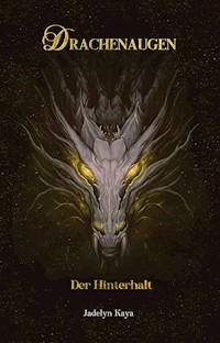 Drachenaugen: Der Hinterhalt - Jadelyn Kaya - E-Book