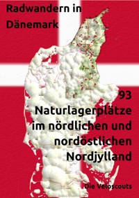 93 Naturlagerplätze im nördlichen und nordöstlichen Nord-Dänemark - Die Veloscouts - E-Book