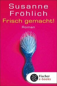 Frisch gemacht! - Susanne Fröhlich - E-Book