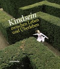 Kindsein zwischen Leben und Überleben -  - E-Book