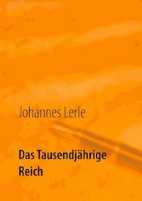 Das Tausendjährige Reich - Johannes Lerle - E-Book