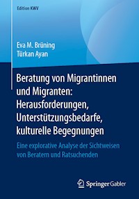 Beratung von Migrantinnen und Migranten: Herausforderungen, Unterstützungsbedarfe, kulturelle Begegnungen - Eva M. Brüning - E-Book